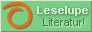 Leselupe.de - das ist Literatur Lesen, Schreiben und Suchen auf Deutschlands größter Literaturplattform. 